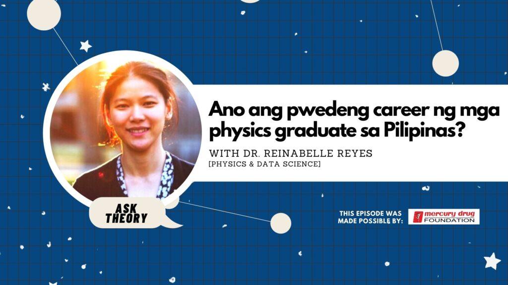 ask theory, data science, physics, reinabelle reyes, ano ang pwedeng career ng mga physics graduate sa pilipinas?