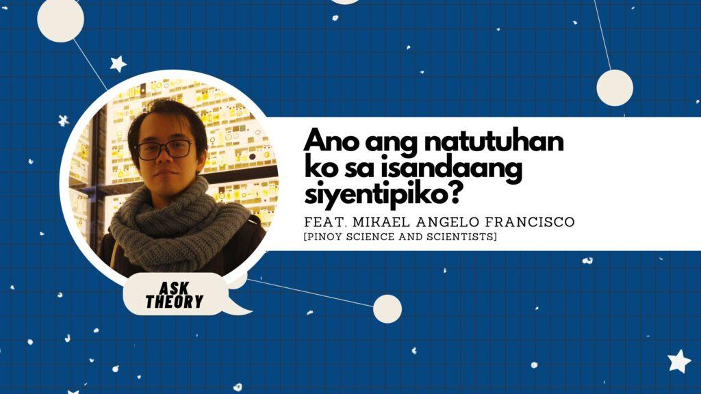 ask theory, pinoy science, pinoy scientists, mikael angelo francisco